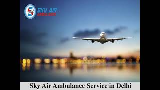 Hire Modernized Air Ambulance from Patna with Hi-tech Medical Facility