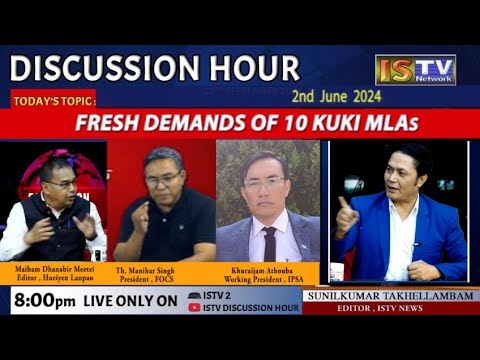 DISCUSSION HOUR  2ND JUNE  2024, TOPIC : FRESH DEMANDS OF 10 KUKI MLAs