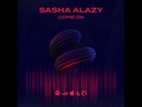 Sasha Alazy - Come On