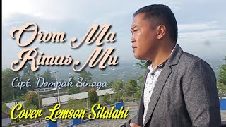 Download lagu Orom Ma RimasMu Cipt.Dompak Sinaga || Cover Lemson Silalahi mp3
