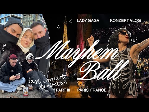 MAYHEM BALL DIARIES 🌟 paris mit meinen freunden erkunden & letzte gaga show 🥺