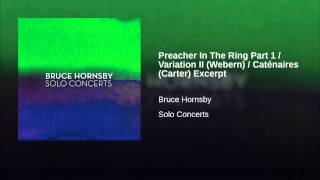 Preacher In The Ring Part 1 / Variation II (Webern) / Caténaires (Carter) Excerpt