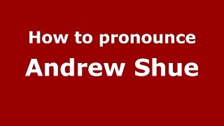 How to pronounce Andrew Shue