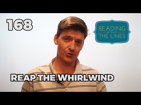 Reading Between the Lines 168 - Reap the Whirlwind