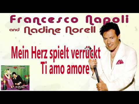 Francesco Napoli & Nadine Norell  - Ti Amo Amore , Mein Herz spielt verrückt