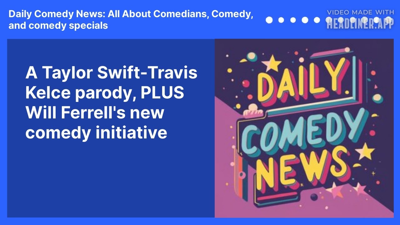 A Taylor Swift-Travis Kelce parody, PLUS Will Ferrell's new comedy initiative
