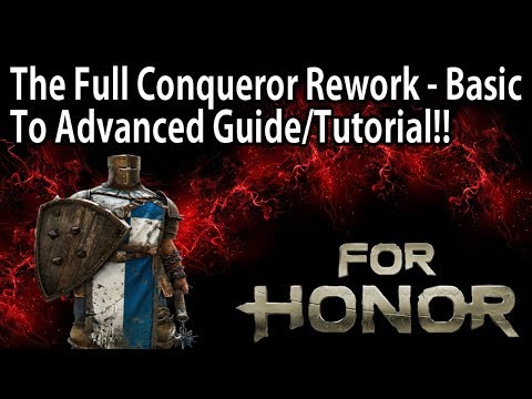 For Honor - The Reworked Conqueror Full Basic To Advanced Guide/Tutorial!!