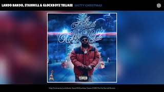 Lando Bando, Stanwill & Glockboyz Teejaee - Shitty Christmas (Official Audio)