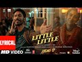 Little Little Lyrical Atrangi Re A R Rahman Akshay K Dhanush Sara A K Hiral V Irshad K