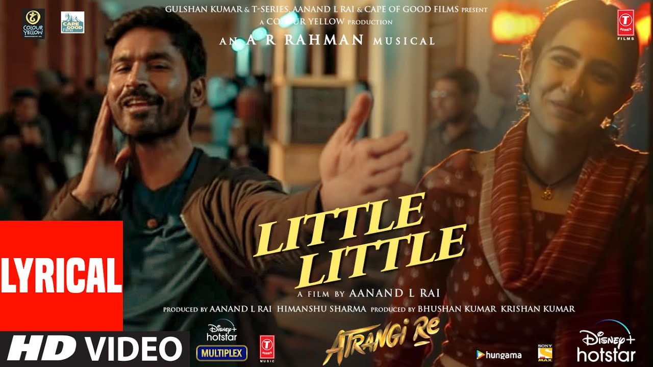 Little Little Lyrics – Atrangi Re | Dhanush