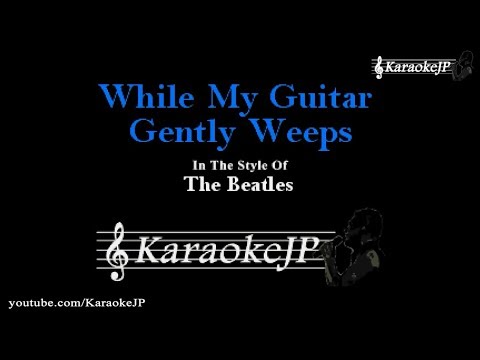 While My Guitar Gently Weeps (Karaoke) - Beatles