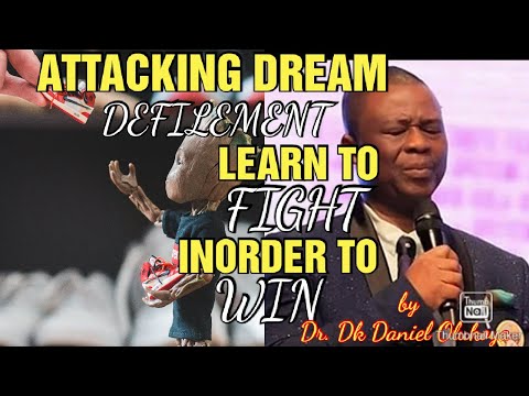 Attacking Dream Defilement | Learn To Fight Inorder To Win | by Dr. Dk Daniel Olukoya