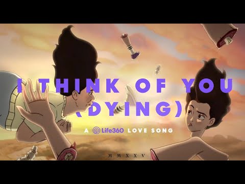 I THINK OF YOU (DYING) | Family-Proof Your Family | Life360