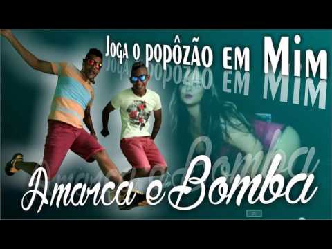 AMARCA E BOMBA-  JOGA O POPÔZÃO EM MIM (HIT DO CARNAVAL 2016)