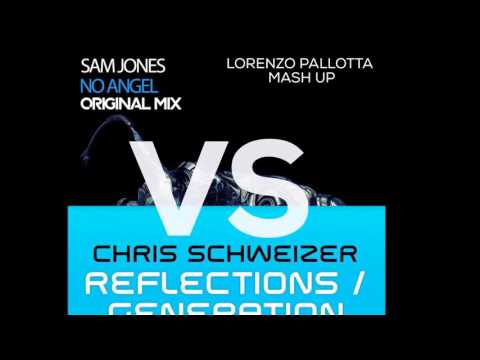 Sam Jones VS Chris Schweizer - No Angel's Reflections (Lorenzo Pallotta Mashup)