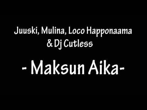 Loco Happonaama, Juuski, Mulina & Dj Cutless - Maksun Aika -
