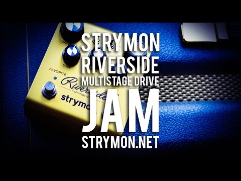 Strymon: RIVERSIDE multistage drive: JAM Demo