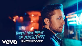 Jameson Rodgers When You Think Of Mississippi