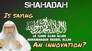 Download lagu Is saying La ilaha illah Allah Mohammadur Rasool Allah as shahadah, an innovation? Assim al hakeem mp3