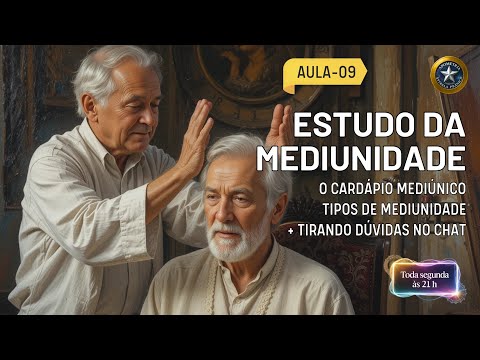 AULA-9 |  O CARDÁPIO MEDIÚNICO: TIPOS DE MEDIUNIDADE + TIRANDO DÚVIDAS NO CHAT