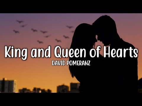King and Queen of Hearts - David Pomeranz (Lyrics)