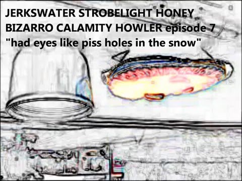 Billy Cancel- J.S.H.B.C.H episode 7 "had eyes like piss holes in the snow"
