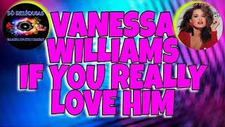 Vanessa Williams - If You Really Love Him