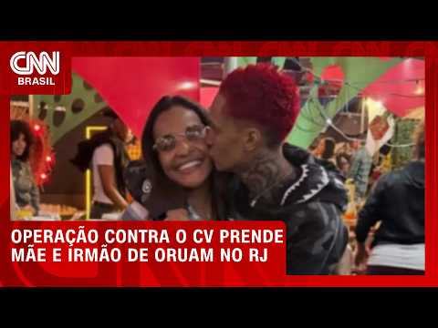 Operação contra o CV prende mãe e irmão de Oruam no RJ | CNN 360°