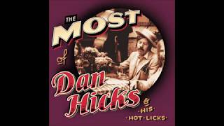How Can I Miss You When You Won't Go Away - Dan Hicks and his Hot Licks