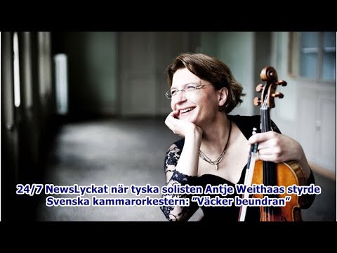 24/7 NewsLyckat när tyska solisten Antje Weithaas styrde Svenska kammarorkestern: ”Väcker beundran”