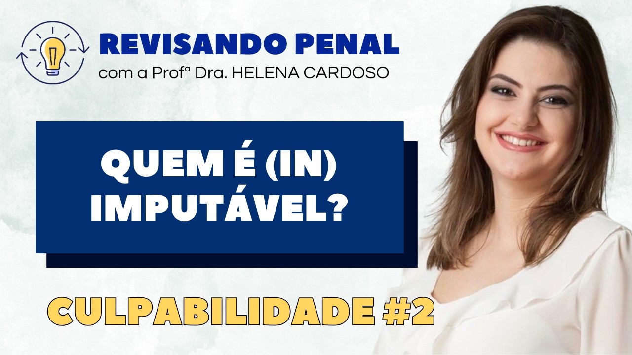Capacidade Penal e Imputabilidade: Resumo Completo para OAB, concursos e provas! [Culpabilidade #2]