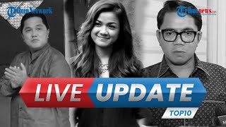 LIVE UPDATE TOP 10: Sosok Wanita yang Maki Arteria Dahlan hingga Erick Thohir Minta Gratiskan Toilet