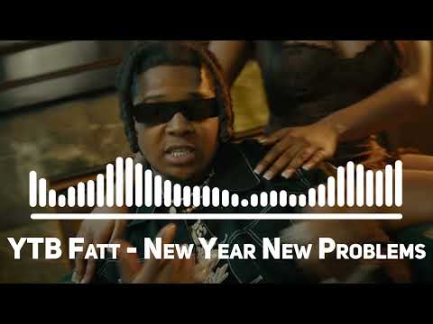 YTB Fatt - New Year New Problems