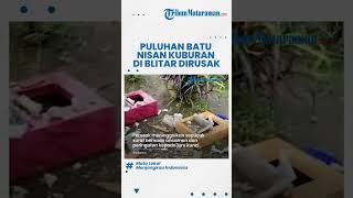 Tinggalkan Surat Berisi Ancaman, Puluhan Batu Nisan Kuburan di Blitar Dirusak Orang Tidak Dikenal