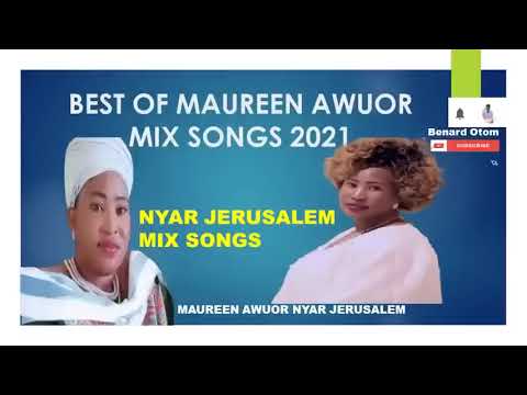 BEST OF MAUREEN AWUOR NYAR JERUSALEM MIX SONGS Best Luo Gospel Songs 2022 NYAR J