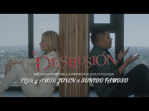 LA DESILUSIÓN - Flor y Amor Joven & Sonido Famoso