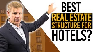 Best Real Estate Structure for Hotels