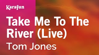 Take Me to the River (live) - Tom Jones | Karaoke Version | KaraFun