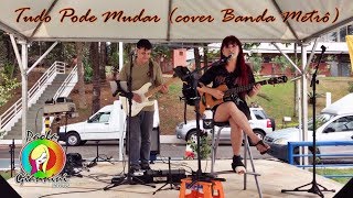 Tudo Pode Mudar cover Banda Metrô (Paola Giannini e Claudio Giovanni)