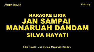 Download lagu Silva Hayati - Jan Sampai Manaruah Dandam Karaoke Version Video Lirik Nada Original mp3 Download lagu Silva Hayati - Jan Sampai Manaruah Dandam Karaoke Version Video Lirik Nada Original mp3