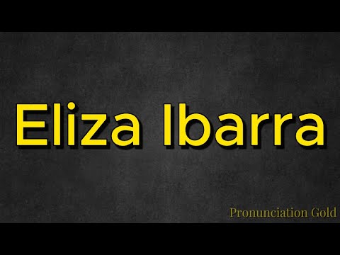 How to Pronounce Eliza Ibarra - Say it Correctly Every Time!