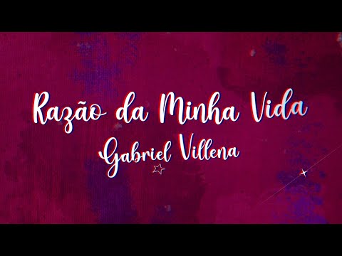 Gabriel Villena - RAZÃO DA MINHA VIDA (Lyric Oficial)