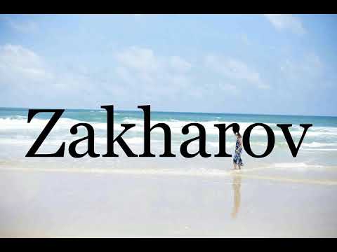 How To Pronounce Zakharov🌈🌈🌈🌈🌈🌈Pronunciation Of Zakharov
