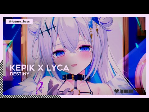 KEPIK x LYCA - Destiny | #FutureBass [🌸]