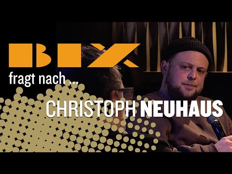 BIX fragt nach... Christoph Neuhaus