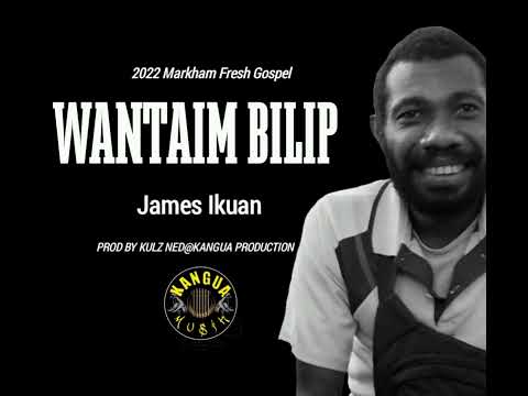 Wantaim Bilip(Kangua Production)-James Ikuan