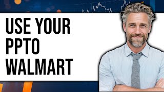 How To Use Your PPTO at Walmart 2025 - Easy Guide