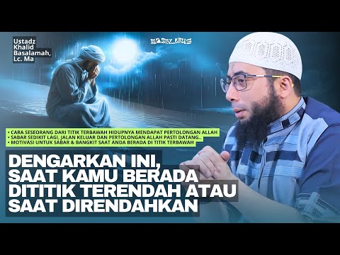 GOD'S HELP WHEN YOU ARE AT YOUR LOWEST POINT | Ustadz Khalid Basalamah