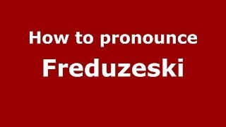 How to pronounce Freduzeski