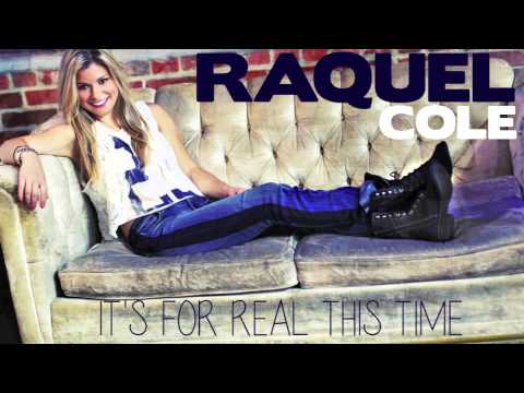 Raquel Cole- It's For Real This Time